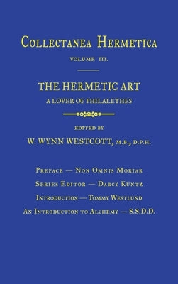 Hermetic Art: Collectanea Hermetica Volume 3 by Philalethes, A. Lover of