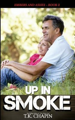 Up in Smoke: Christian Romantic Suspense by Chapin, T. K.