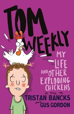 My Life and Other Exploding Chickens: Volume 4 by Bancks, Tristan