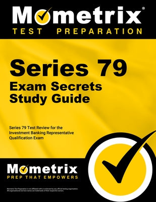 Series 79 Exam Secrets Study Guide: Series 79 Test Review for the Investment Banking Representative Qualification Exam by Mometrix Financial Industry Certificatio