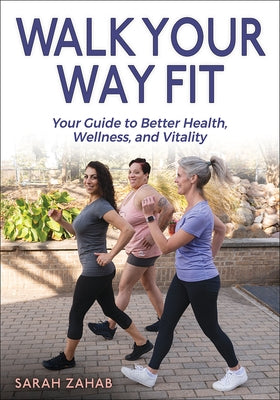 Walk Your Way Fit by Zahab, Sarah