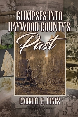 Glimpses into Haywood County's Past by Jones, Carroll C.
