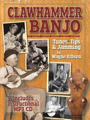 Clawhammer Banjo: Tunes, Tips & Jamming [With Online Audio] by Erbsen, Wayne