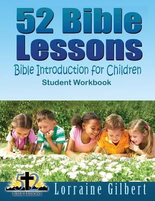 52 Bible Lessons: Bible Introduction for Children: Student Workbook "Full Color" by Gilbert, Lorraine
