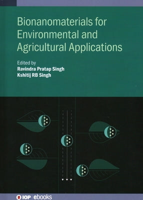 Bionanomaterials for Environmental and Agricultural Applications by Singh, Ravindra Pratap