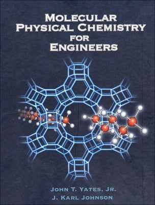 Molecular Physical Chemistry for Engineers by Yates Jr, John T.