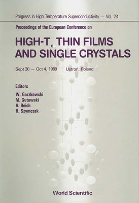 High-Tc Thin Films and Single Crystals - Proceedings of the European Conference by Gorzkowski, Waldemar