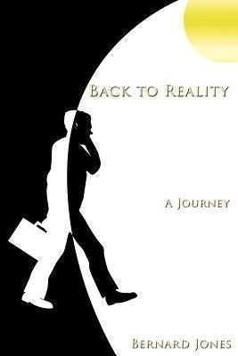 Back to Reality: A Journey by Jones, Bernard