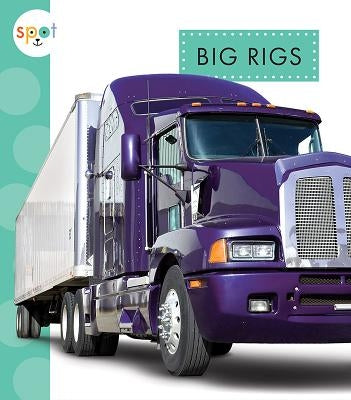 Big Rigs by Dieker, Wendy Strobel