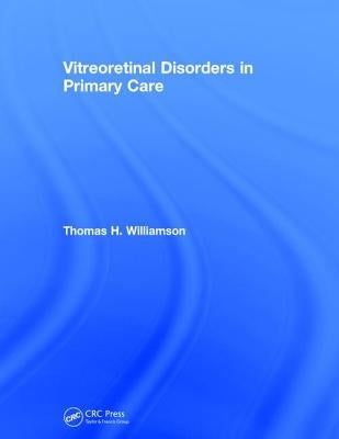 Vitreoretinal Disorders in Primary Care by Williamson, Thomas H.