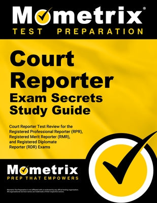 Court Reporter Exam Secrets Study Guide: Court Reporter Test Review for the Registered Professional Reporter (Rpr), Registered Merit Reporter (Rmr), a by Mometrix Court Reporter Certification Te