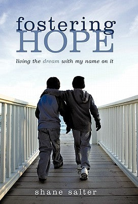 Fostering Hope: Living the Dream with My Name on It by Salter, Shane