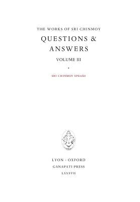 Answers III: Sri Chinmoy speaks by Chinmoy, Sri
