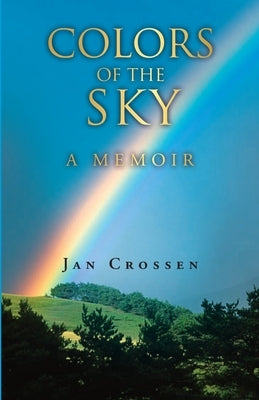 Colors of the Sky, a Memoir by Crossen, Jan