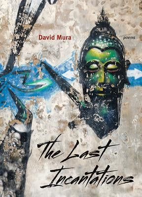 The Last Incantations by Mura, David
