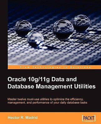 Oracle 10g/11g Data and Database Management Utilities by Madrid, Hector R.