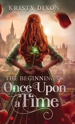 The Beginning of Once Upon a Time by Dixon, Kristy