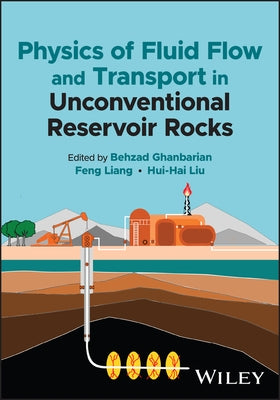 Physics of Fluid Flow and Transport in Unconventional Reservoir Rocks by Ghanbarian, Behzad