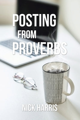Posting from Proverbs by Harris, Nick