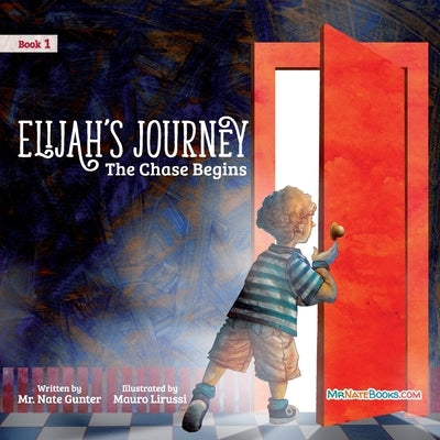 Elijah's Journey Children's Storybook 1, The Chase Begins by Gunter, Nate