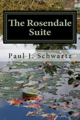 The Rosendale Suite by Schwartz, Paul J.