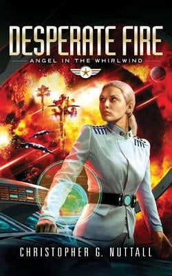 Desperate Fire by Nuttall, Christopher G.