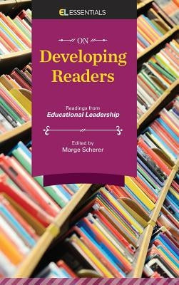 On Developing Readers: Readings from Educational Leadership (El Essentials) by Scherer, Marge