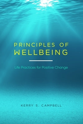 Principles of Wellbeing by Campbell, Kerry S.