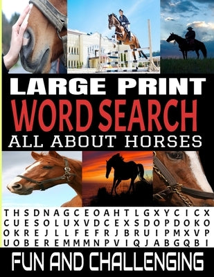 Large Print Word Search All about Horses: 100 Fun and Challenging Word Find Puzzle Book - Horse Related Theme Words - Well Known and Lesser Known Sear by Press, Puzlrz