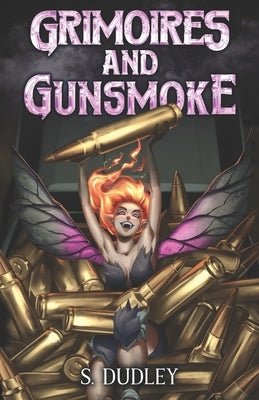 Grimoires and Gunsmoke: A Portal Fantasy Epic by Adusumilli, S.