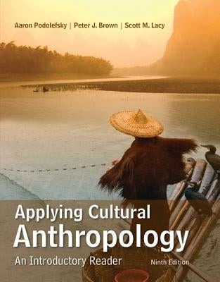 Applying Cultural Anthropology: An Introductory Reader by Podolefsky, Aaron