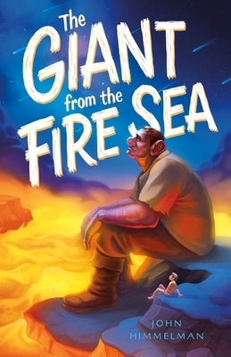 Giant from the Fire Sea by Himmelman, John