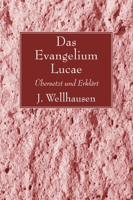 Das Evangelium Lucae by Wellhausen, J.