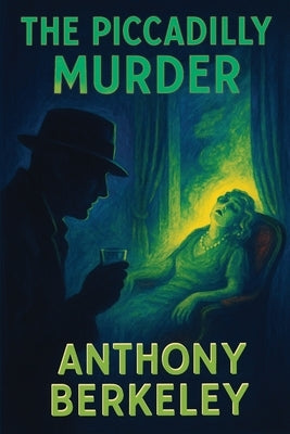 The Piccadilly Murder by Berkeley, Anthony