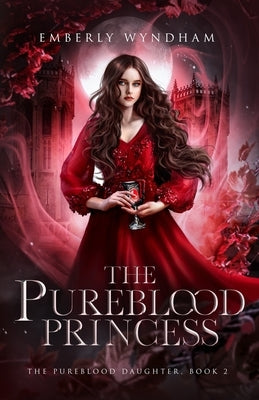 The Pureblood Princess: A Regency-Inspired Paranormal Vampire Romance by Wyndham, Emberly