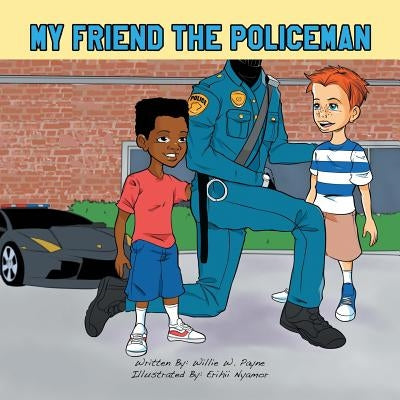 My Friend the Policeman by Payne, Willie W.