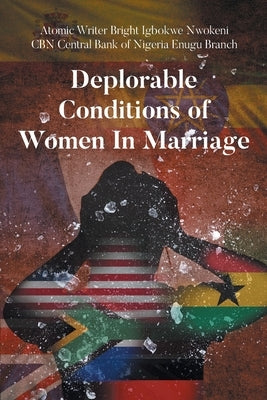 Deplorable Conditions Of Women In Marriage by Bright Igbokwe Nwokeni, Atomic Writer