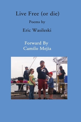 Live Free (or die) by Wasileski, Eric