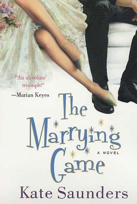 The Marrying Game by Saunders, Kate