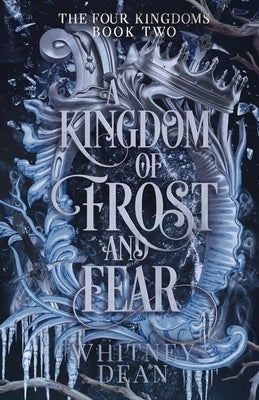 A Kingdom of Frost and Fear by Dean, Whitney