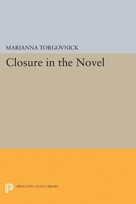 Closure in the Novel by Torgovnick, Marianna
