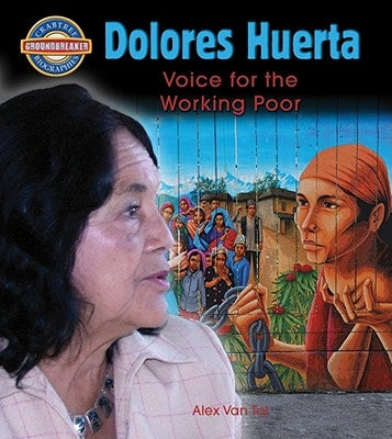 Dolores Huerta: Voice for the Working Poor by Tol, Alex Van