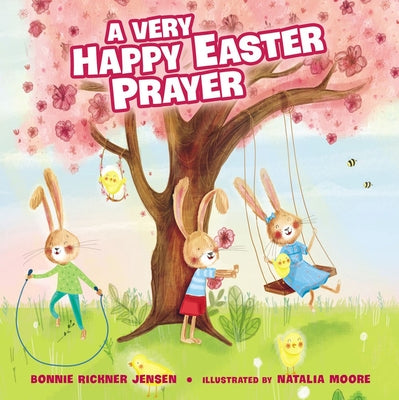 A Very Happy Easter Prayer by Jensen, Bonnie Rickner