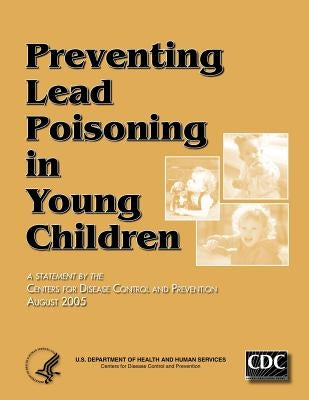 Preventing Lead Poisoning in Young Children by And Prevention, Centers for Disease Cont