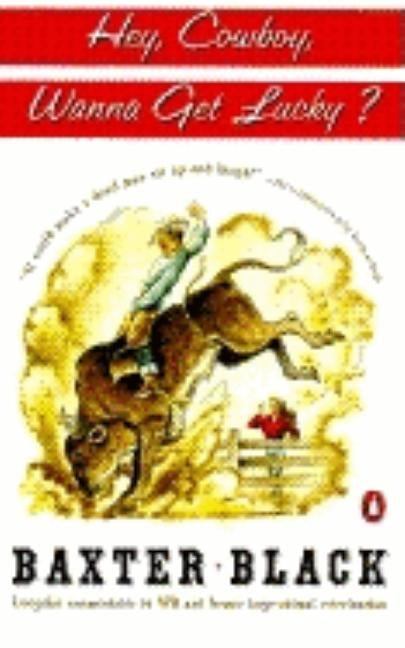 Hey Cowboy, Wanna Get Lucky? by Black, Baxter F.