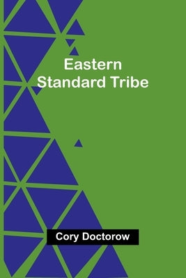 Eastern Standard Tribe by Doctorow, Cory