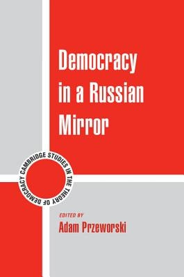 Democracy in a Russian Mirror by Przeworski, Adam