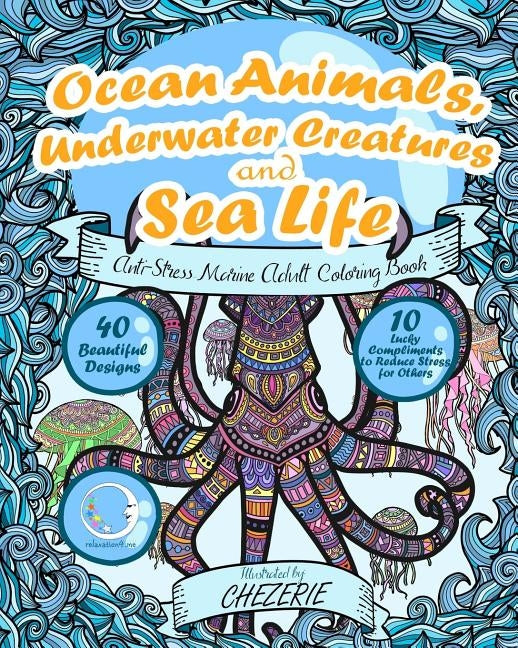 ANTI-STRESS Marine Adult Colouring Book: Ocean Animals, Underwater Creatures and Sea Life by Relaxation4 Me
