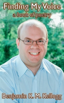 Finding My Voice by Kellogg, Benjamin K. M.