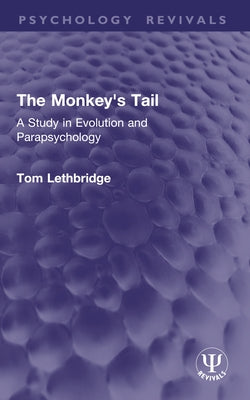 The Monkey's Tail: A Study in Evolution and Parapsychology by Lethbridge, Tom